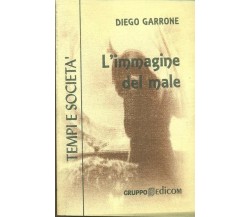 L’immagine del male - Diego Garrone,  1998,  Gruppo Edicom 