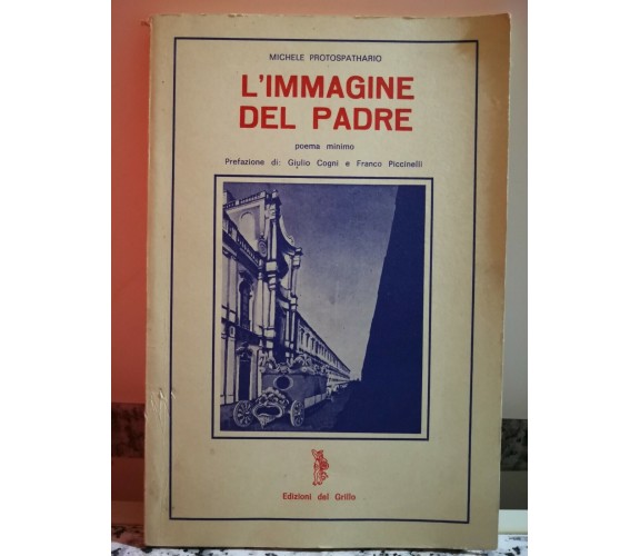 L’immagine del padre (poema minimo)di Michele Protospathario,1982,Del Grillo:F 