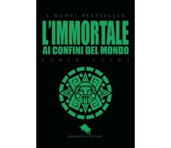 L’immortale. Ai confini del mondo	 di Fabio Faini,  2019,  How2