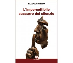 L’impercettibile sussurro del silenzio	 di Eliana Vivirito,  Algra Editore