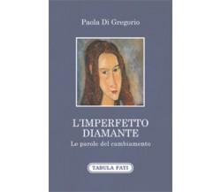 L’imperfetto diamante. Le parole del cambiamento di Paola Di Gregorio,  2020,  T