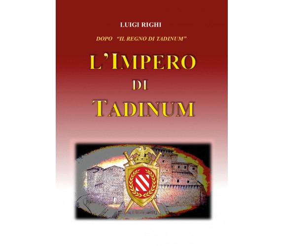 L’impero di Tadinum di Luigi Righi,  2021,  Youcanprint