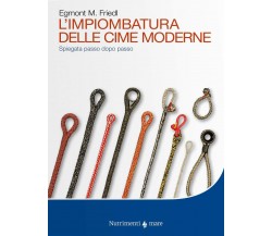 L'impiombatura delle cime moderne - Egmont M. Friedl - nutrimenti, 2019