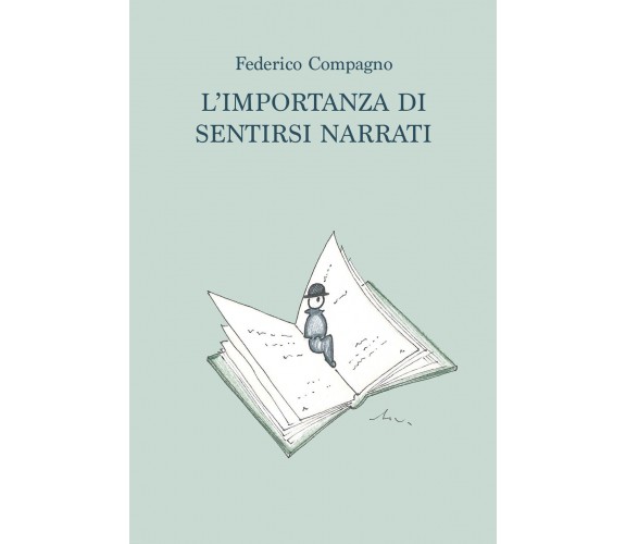 L’importanza di sentirsi narrati di Federico Compagno,  2021,  Youcanprint