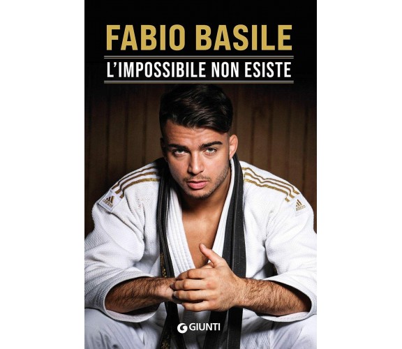 L'impossibile non esiste - Fabio Basile - Giunti, 2021