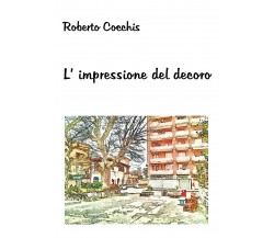 L’impressione del decoro di Roberto Cocchis,  2018,  Youcanprint