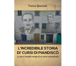 L’incredibile storia di Cursi di Piandiscò	 di Franco Quercioli,  2017,  Youcanp