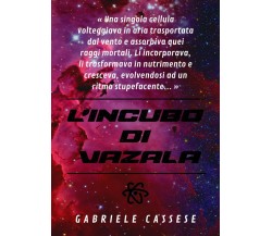 L’incubo di Vazala di Gabriele Cassese,  2021,  Youcanprint