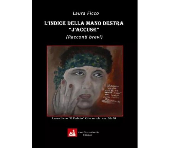 L’indice della mano destra – J’accuse di Laura Ficco, 2023, Youcanprint