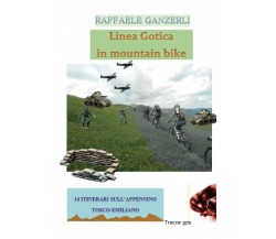 Linea Gotica in mountain bike - Raffaele Ganzerli - Youcanprint - 2021