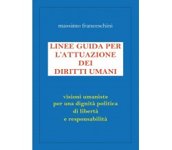 Linee guida per l’attuazione dei diritti umani  - Massimo Franceschini,  2016,  