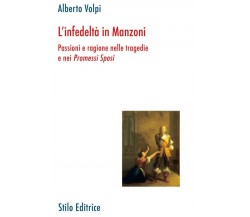 L'infedeltà in Manzoni - Alberto Volpi - Stilo, 2023