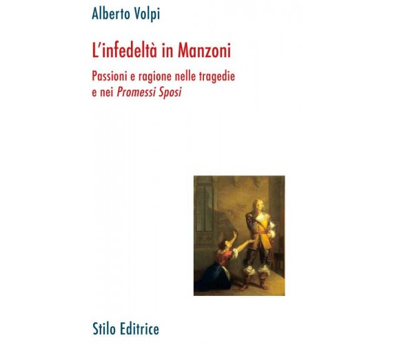 L'infedeltà in Manzoni - Alberto Volpi - Stilo, 2023