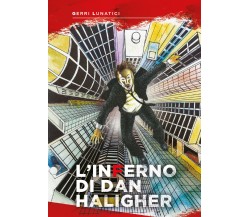 L’inferno di Dan Haligher di Gerri Lunatici,  2020,  Youcanprint