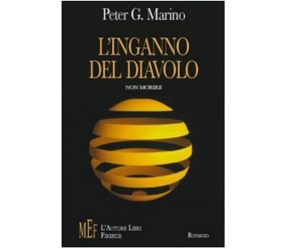 L’inganno del diavolo. Non morire - Peter G. Marino,  2009,  L’Autore Libri 