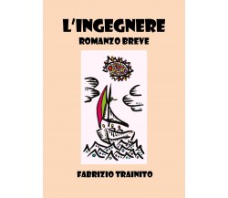 L’ingegnere	 di Fabrizio Trainito,  2018,  Youcanprint