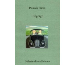 L’ingorgo - Pasquale Hamel,  2000,  Sellerio Editore