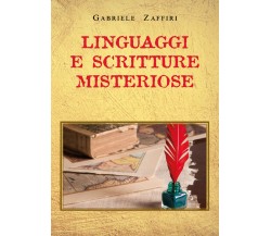 Linguaggi e scritture misteriose di Gabriele Zaffiri,  2021,  Youcanprint