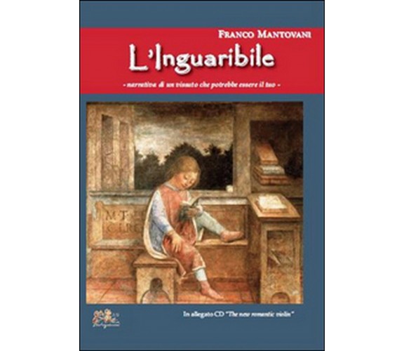 L’inguaribile. Narrativa di un vissuto che potrebbe essere il tuo