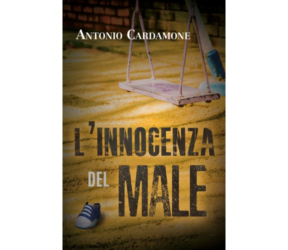 L’innocenza del male di Antonio Cardamone,  2021,  Youcanprint