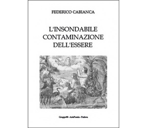 L’insondabile contaminazione dell’essere, Federico Cabianca,  2015,  Youcanprint