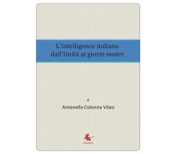 L’intelligence italiana dall’Unità ai giorni nostri, di Antonella Colonna Vilasi