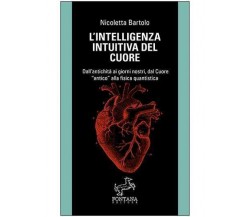 L’intelligenza intuitiva del cuore, Nicoletta Bartolo,  2020,  Fontana Editore