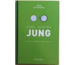 L’inventore della psicologia analitica di Carl Gustav Jung,  2016,  Hachette