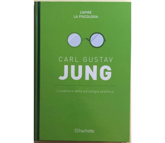 L’inventore della psicologia analitica di Carl Gustav Jung,  2016,  Hachette