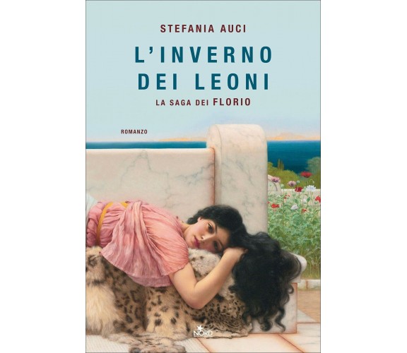 L’inverno dei Leoni. La saga dei Florio di Stefania Auci,  2021,  Narrativa Nord