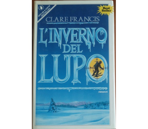 L'inverno del lupo - Clare Francis - Sperling & Kupfer, 1990 - A