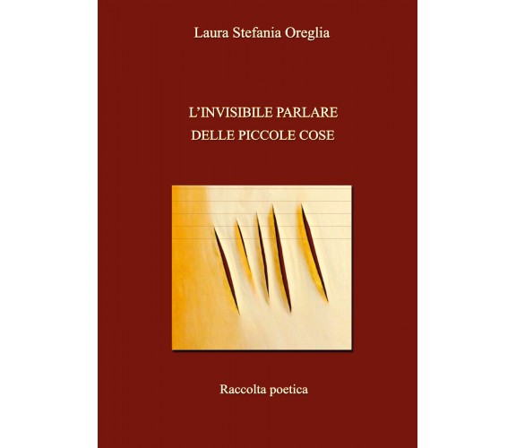 L’invisibile parlare delle piccole cose di Laura Stefania Oreglia,  2018,  Youca