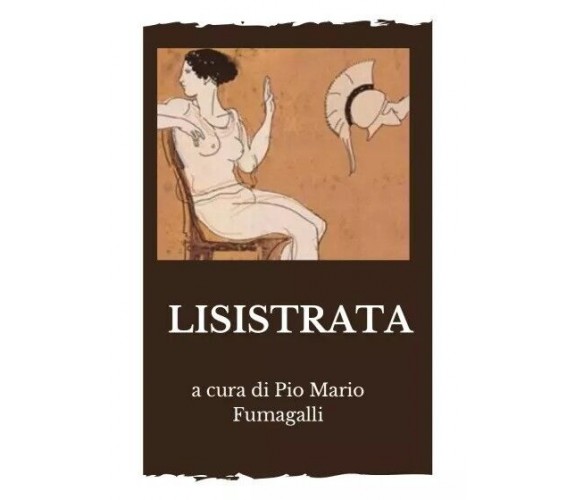  Lisistrata di Pio Mario Fumagalli, 2023, Youcanprint