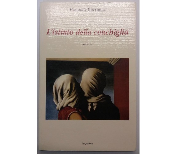 L'istinto della conchiglia - Pasquale Barranca - Ila Palma - 2003 - G