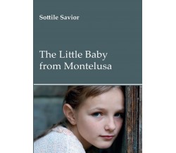 Little baby from Montelusa	 di Sottile Savior,  2016,  Youcanprint