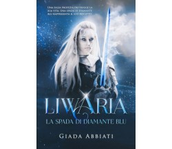 Liwaria - La spada di diamante blu di Giada Abbiati,  2021,  Indipendently Publ