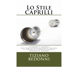 Lo Stile CAPRILLI - Tiziano Bedonni - Createspace Independent, 2016