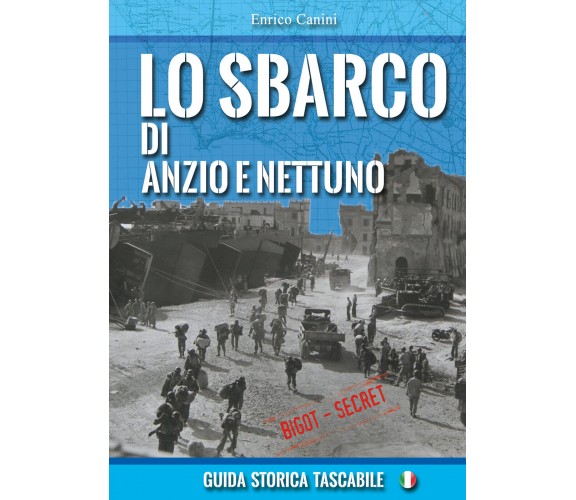 Lo sbarco di Anzio e Nettuno di Enrico Canini,  2021,  Youcanprint