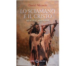 Lo sciamano e il Cristo di Daniel Meurois, 2020, Isthar Luna-Sol