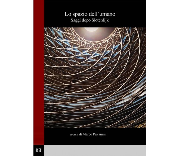 Lo spazio dell’umano. Saggi dopo Sloterdijk di Aa.vv.,  2020,  Youcanprint