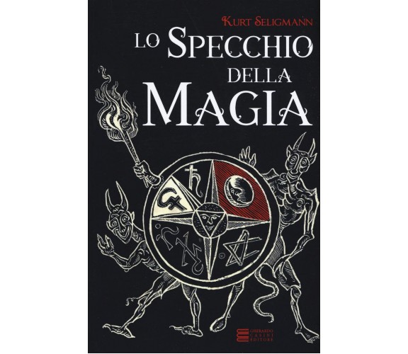 Lo specchio della magia - Kurt Seligmann - Gherardo Casini, 2020