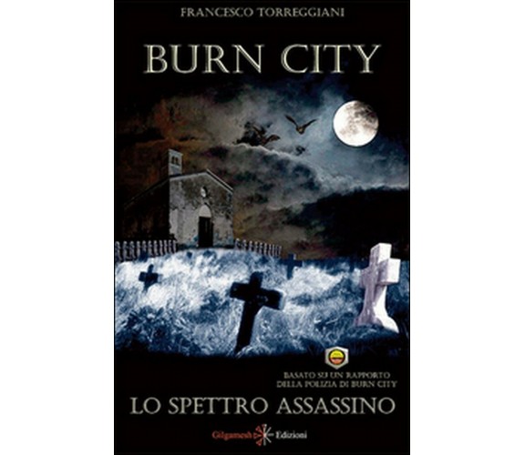 Lo spettro assassino. Burn city di Francesco Torreggiani,  2016,  Gilgamesh