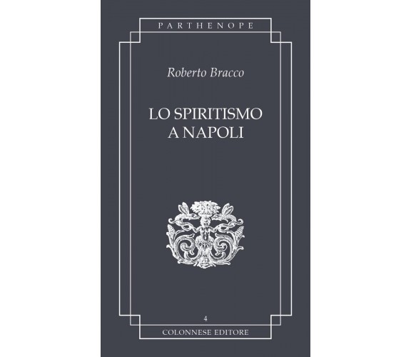 Lo spiritismo a Napoli - Roberto Bracco - Colonnese, 2022