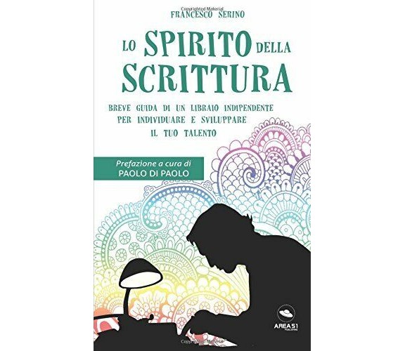 Lo spirito della scrittura: Breve guida di un libraio indipendente per individua