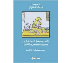 Lo spirito di servizio nella pubblica amministrazione	 di Giglio Reduzzi,  2011,