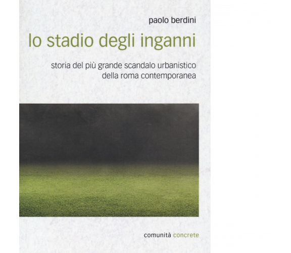 Lo stadio degli inganni - Paolo Berdini - DeriveApprodi editore, 2020