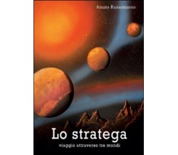 Lo stratega - Amato Russomanno,  2014,  Youcanprint