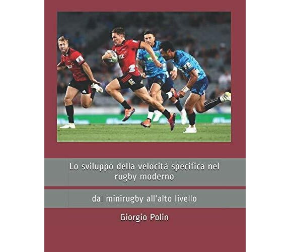 Lo sviluppo della velocità specifica nel rugby moderno - Giorgio Polin - 2019