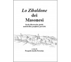 Lo zibaldone dei masonesi  di Pasquale A. Pastorino,  2015,  Youcanprint