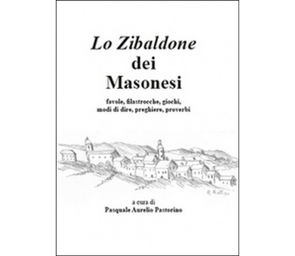 Lo zibaldone dei masonesi  di Pasquale A. Pastorino,  2015,  Youcanprint